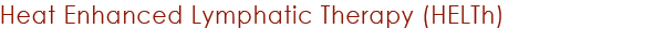 Heat Enhanced Lymphatic Therapy (HELTh) 